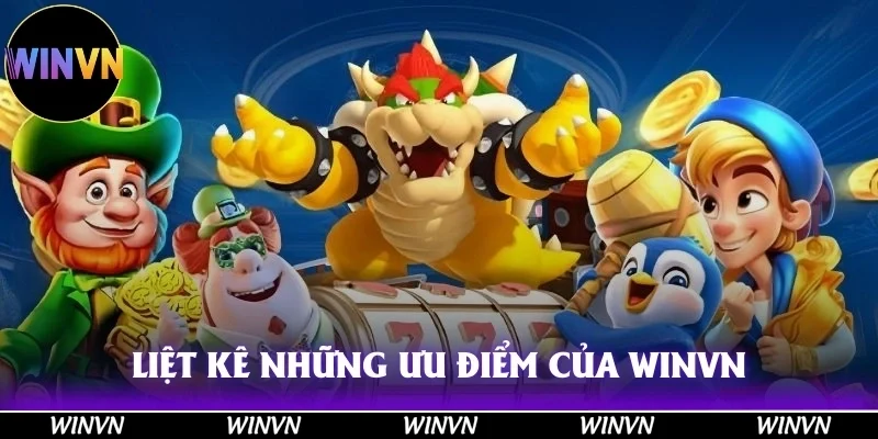 WINVN 33 Những ưu điểm ấn tượng nhất của sân chơi Winvn