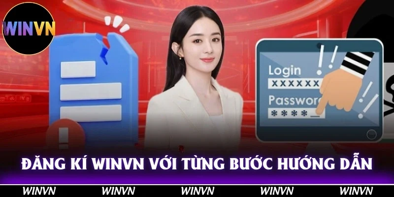 Đăng Ký Winvn An Toàn, Bảo Mật, Tham Gia Thư Giãn Đỉnh Cao 3 Đăng ký Winvn nhanh hơn với từng bước hướng dẫn