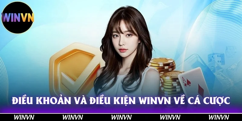 Điều khoản và điều kiện Winvn về vấn đề sản phẩm cá cược