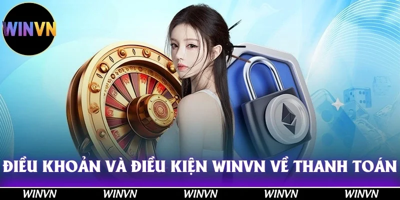 Điều khoản và điều kiện Winvn về vấn đề thanh toán tài chính