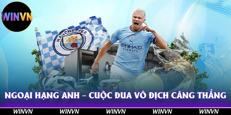 Ngoại hạng Anh – Cuộc đua vô địch căng thẳng đến phút cuối cùng tại các giải bóng đá lớn 2025