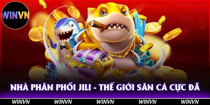 Nhà phân phối Jili mang đến thế giới săn cá cực đã, cực hot!