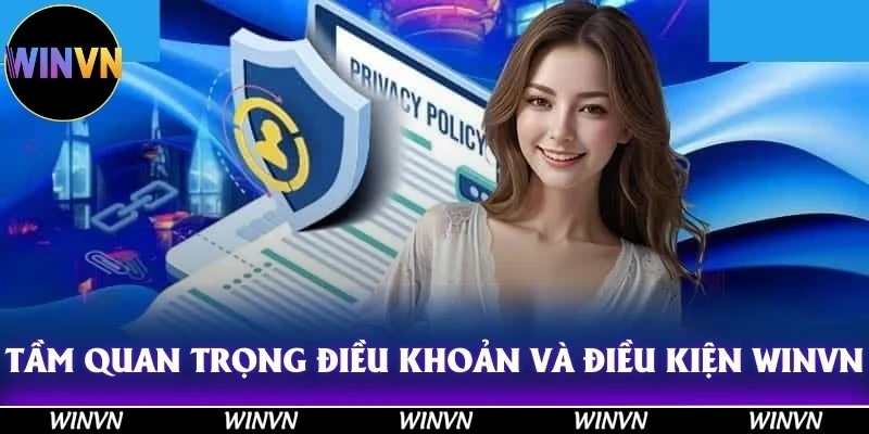 Tầm quan trọng của việc hiểu rõ điều khoản và điều kiện Winvn